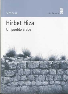 Hirbet Hiza. Un Pueblo Arabe - Yizhar, S