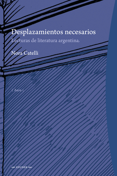 Desplazamientos Necesarios. Lecturas De Literatura - Nora Catelli