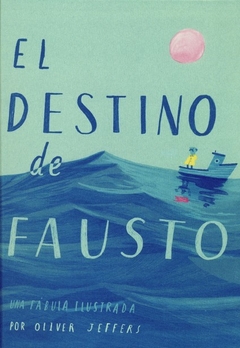 El Destino Del Fausto. Una Fábula Ilustrada - Oliver Jeffers
