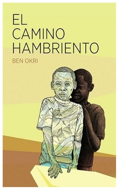 el camino hambriento - ben okri