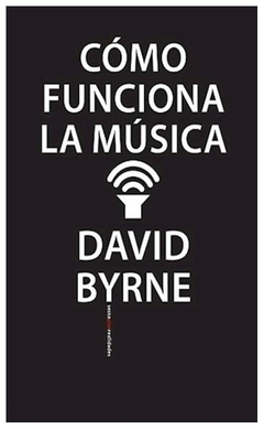 como funciona la musica - David byrne