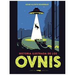 historia ilustrada de los ovnis - adam allsuch boardman