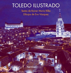 Toledo Ilustrado - Rilke Rainer Maria