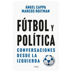 futbol y politica. conversaciones desde la izquierda - ángel cappa