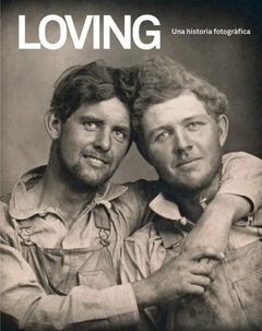 Loving. Una historia fotográfica. Edición en español - Hugh Nini , Neal Treadwell. Editor: Duomo ediciones