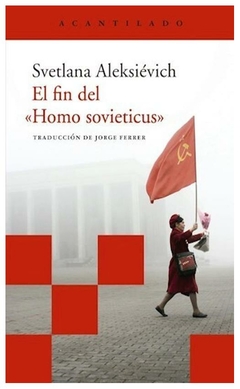 el fin del homo sovieticus - svetlana aleksievich