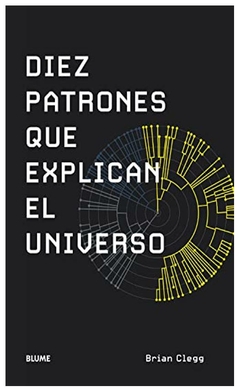 diez patrones que explican el universo - brian clegg