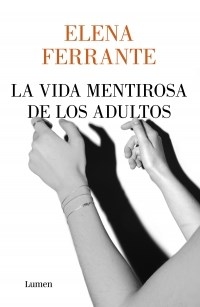 Vida Mentirosa De Los Adultos La - Ferrante Elena