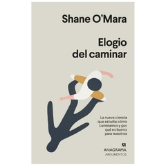 elogio del caminar - shane o´mara