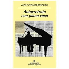 autorretrato con piano ruso - wolf wondratschek