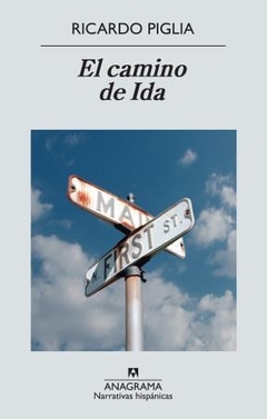 El Camino De Ida - Piglia, Ricardo