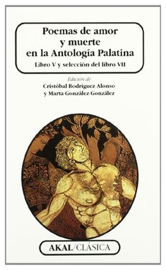 poemas de amor y muerte en la antología palatina: libro v y selección del l - maría marta gonzález gonzález cristóbal rodríguez alonso