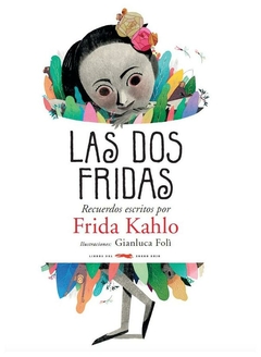 las dos fridas: recuerdos escritos por frida kahlo - frida kahlo