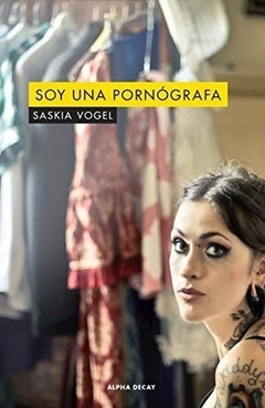 Soy Una Pornografa - Vogel Saskia