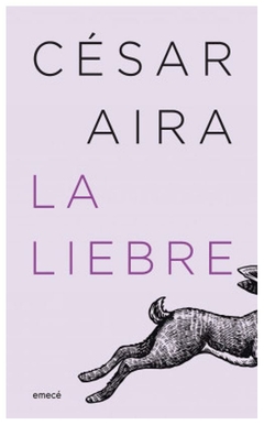 la liebre - cesar aira