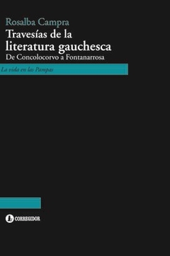 Travesias De La Literatura Gauchesca - Campra Rosalba