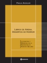 Libros De Arena. Desiertos De Horror. Literatura Y Memoria En La Narrativa De Roberto Bolaño - Aguilar, Paula