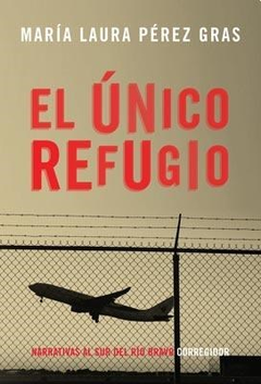 El Único Refugio - María Laura Pérez Gras