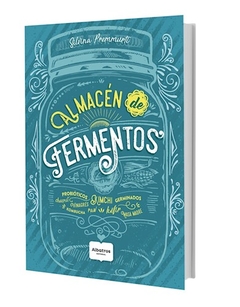 Almacen De Fermentos - Silvana Premmurti