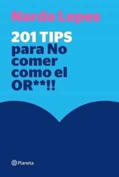 201 Tips Para No Comer Como El Or.. - Narda Lepes Miranda