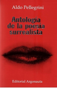 Antologia De La Poesia Surrealista - Pellegrini, Aldo