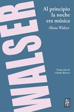 Al Principio La Noche Era Musica - Alissa Walser