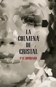 La Colmena De Cristal - P. M. Hubbard