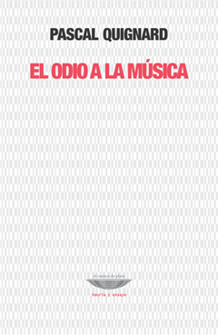 El Odio A La Música - Quignard, Pascal