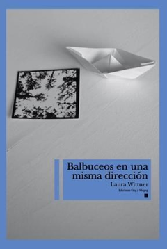 Balbuceos En Una Misma Direccion - Laura Wittner