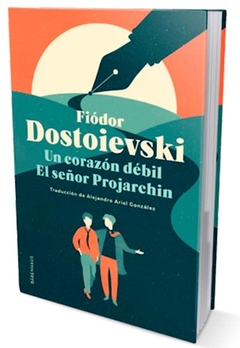 Un Corazon Debil / El Señor Projarchin - Fiodor Dostoievski