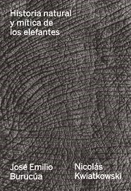 Historia Natural Y Mitica De Los Elefantes - Jose Emilio Burucúa;