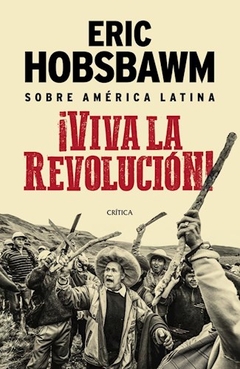 ¡Viva La Revolucion! - Eric Hobsbawm