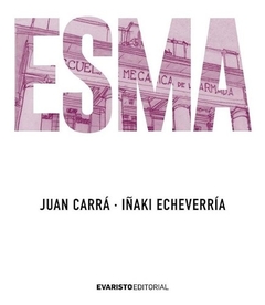 Esma - Juan Carra / Inaki Echeverría