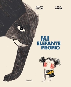 Mi Elefante Propio - Mauro Zoladz; ilustraciones de Nella Gatica.