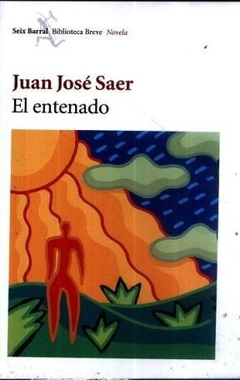 El Entenado - Saer, Juan Jose