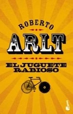 El Juguete Rabioso - Roberto Arlt