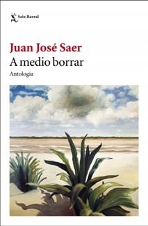 A Medio Borrar (Antologia De Cuentos) - Juan Jose Saer