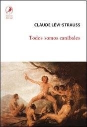 Todos Somos Canibales - Levi-Strauss Claude
