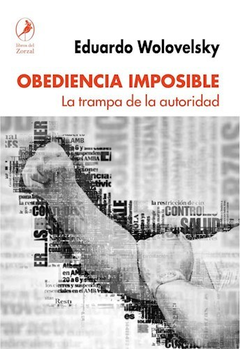 Obediencia Imposible - Eduardo Wolovelsky