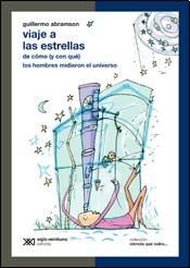 Viaje A Las Estrellas De Como ( Y Con Que ) Los Hombres Midieron El Universo - Abramson Guillermo