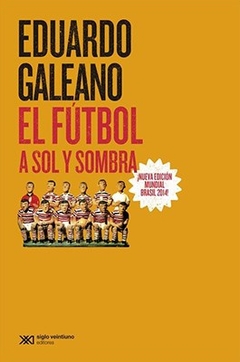 Futbol A Sol Y Sombra, El - Edicion 2014 - Galeano, Eduardo