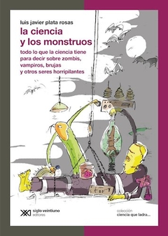 Ciencia Y Los Monstruos, La - Plata Rosas, Luis Ja