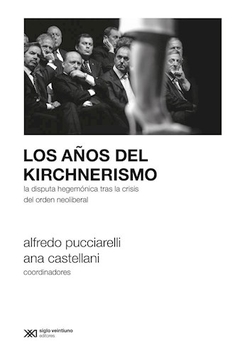 Años Del Kirchnerismo, Los - Pucciarelli, Alfredo