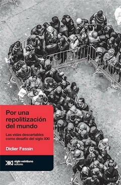 Por Una Repolitizacion Del Mundo - Fassin, Didier