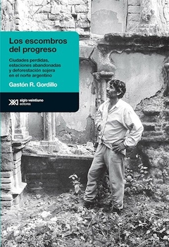 Escombros Del Progreso, Los - Gordillo, Gaston