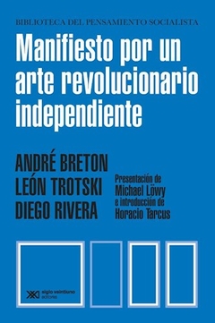 Manifiesto Por Un Arte Revolucionario Independiente. Breton, Trotsky Y Rivera