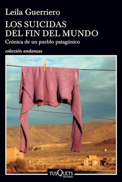Los Suicidas Del Fin Del Mundo (Reed.) - Leila Guerriero