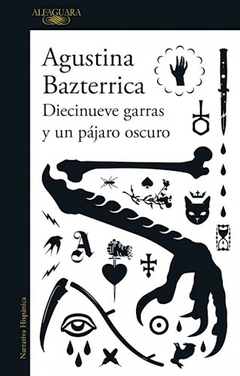 Diecinueve Garras Y Un Pajaro Oscuro - Bazterrica Agustina