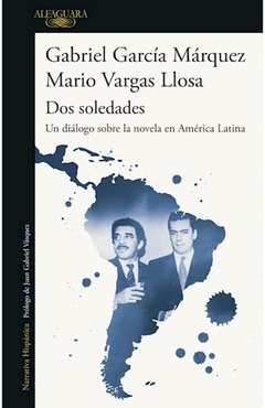 Dos Soledades: Un Diálogo Sobre La Novela En América Latina - Mario Vargas Llosa Y Gabriel García Márquez