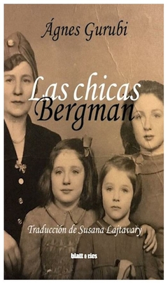 las chicas bergman - agnes gurubi